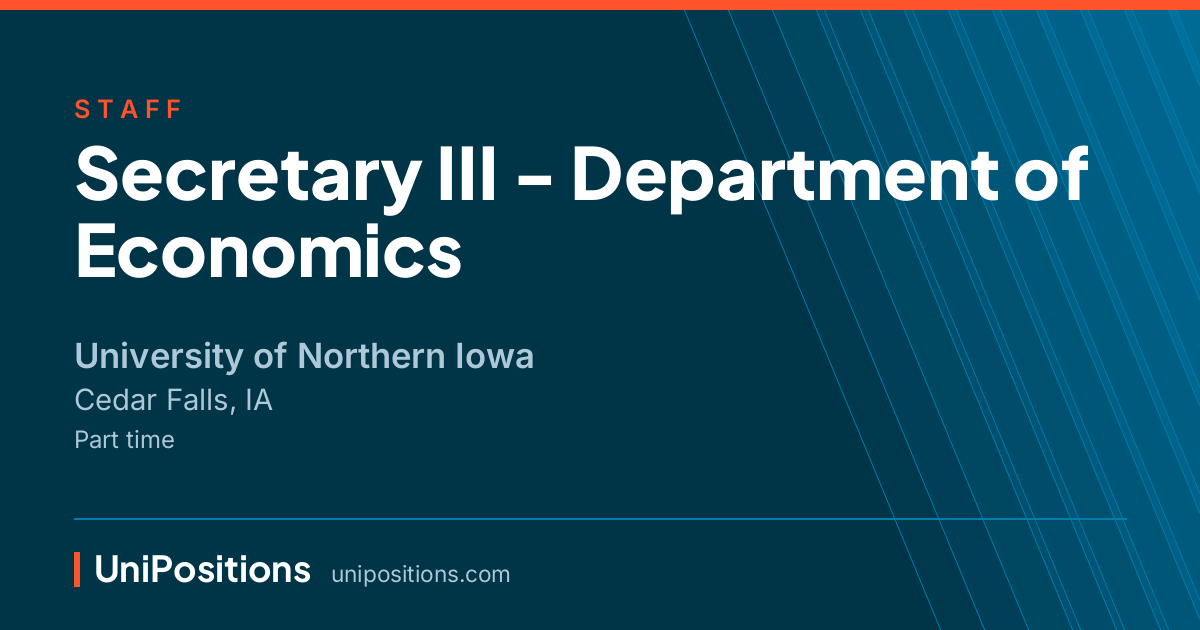 Secretary III - Department of Economics at University of Northern Iowa, Cedar Falls, IA