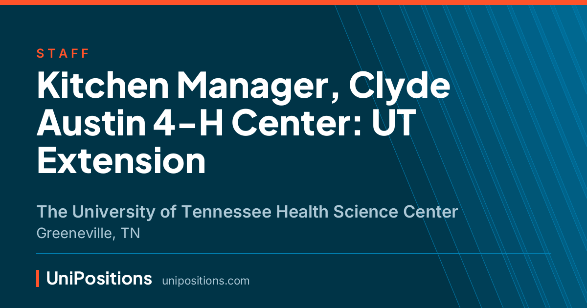 Kitchen Manager, Clyde Austin 4-H Center: UT Extension at The University of Tennessee Health Science Center, Greeneville, TN