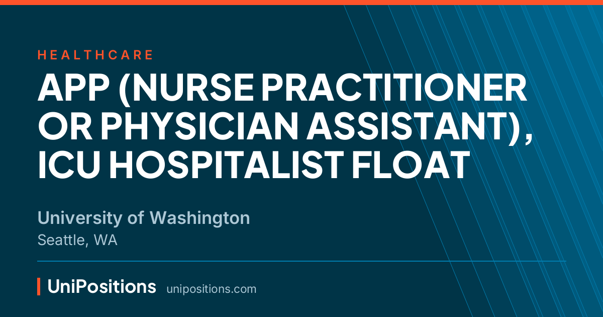 APP (NURSE PRACTITIONER OR PHYSICIAN ASSISTANT), ICU HOSPITALIST FLOAT at University of Washington, Seattle, WA
