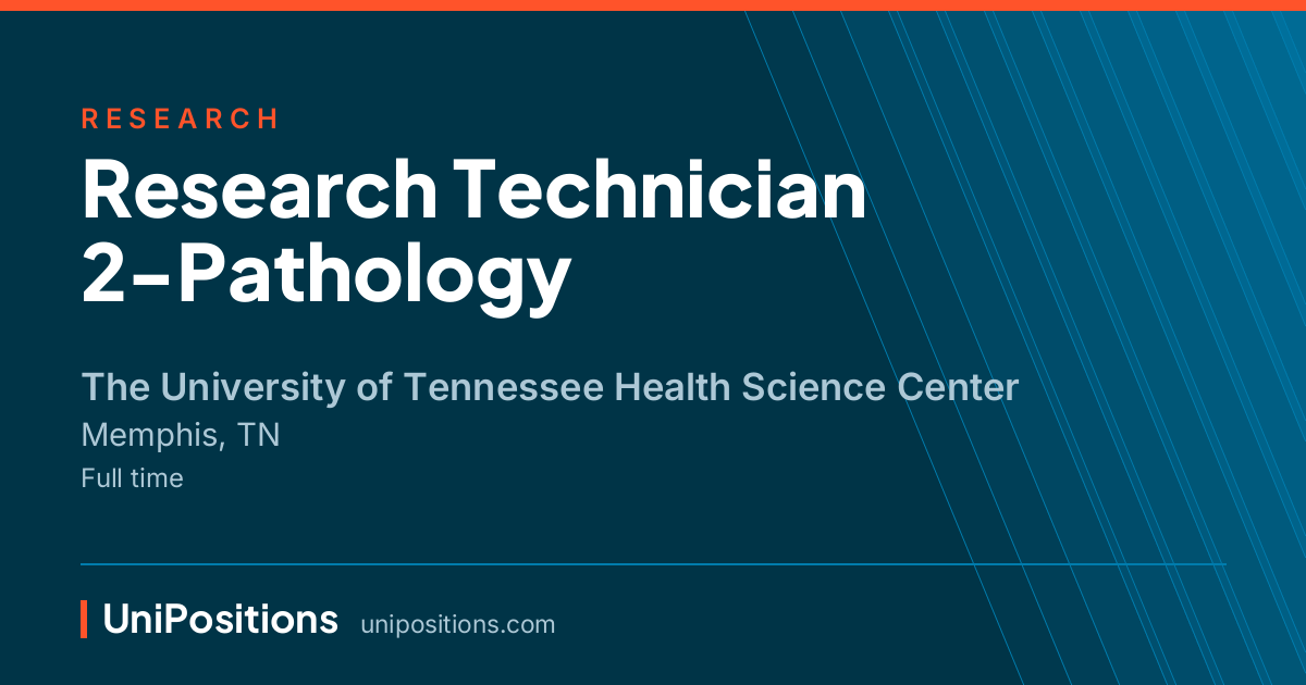 Research Technician 2-Pathology at The University of Tennessee Health Science Center, Memphis, TN
