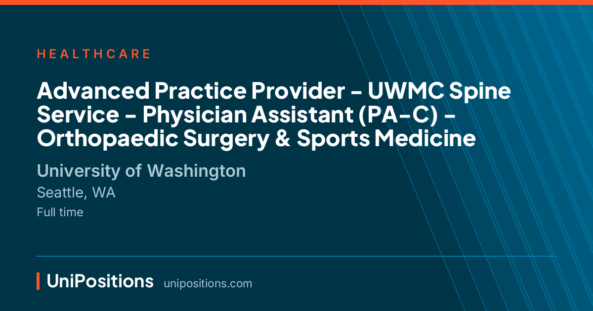 Advanced Practice Provider - UWMC Spine Service - Physician Assistant (PA-C) - Orthopaedic Surgery & Sports Medicine at University of Washington, Seattle, WA