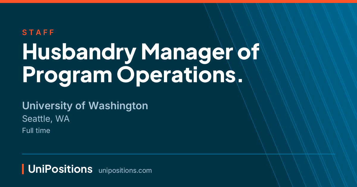 Husbandry Manager of Program Operations. at University of Washington, Seattle, WA