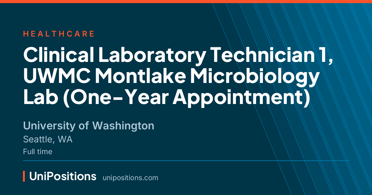 Clinical Laboratory Technician 1, UWMC Montlake Microbiology Lab (One-Year Appointment) at University of Washington, Seattle, WA