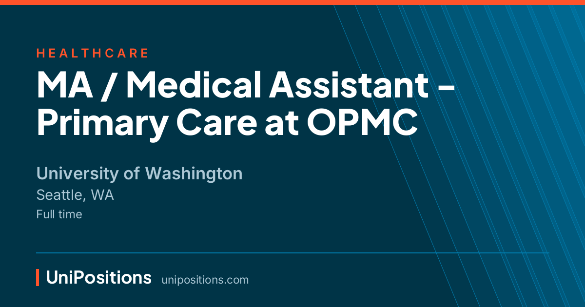 MA / Medical Assistant - Primary Care at OPMC at University of Washington, Seattle, WA