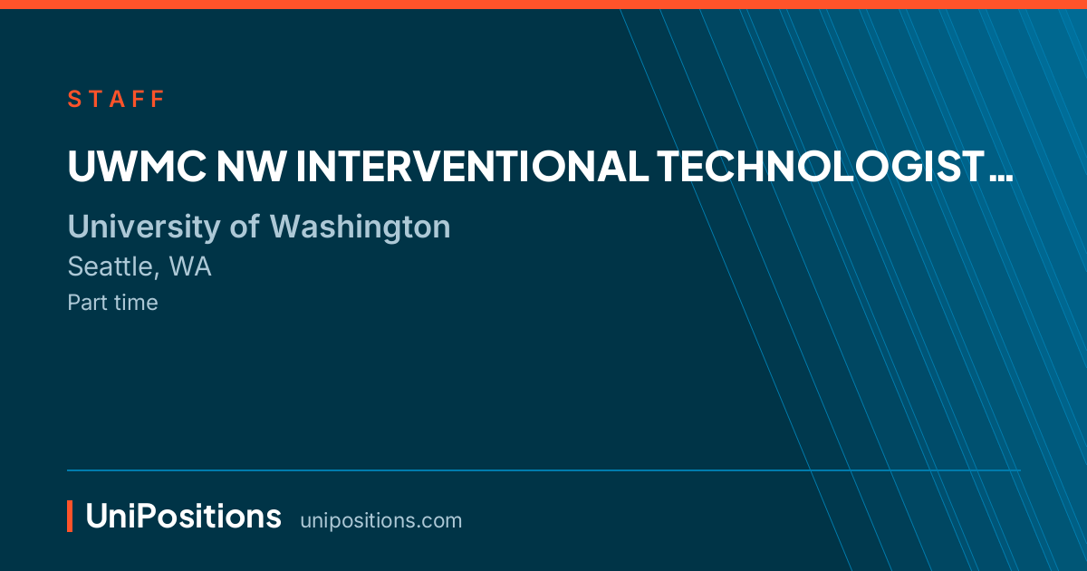 UWMC  NW INTERVENTIONAL TECHNOLOGIST at University of Washington, Seattle, WA