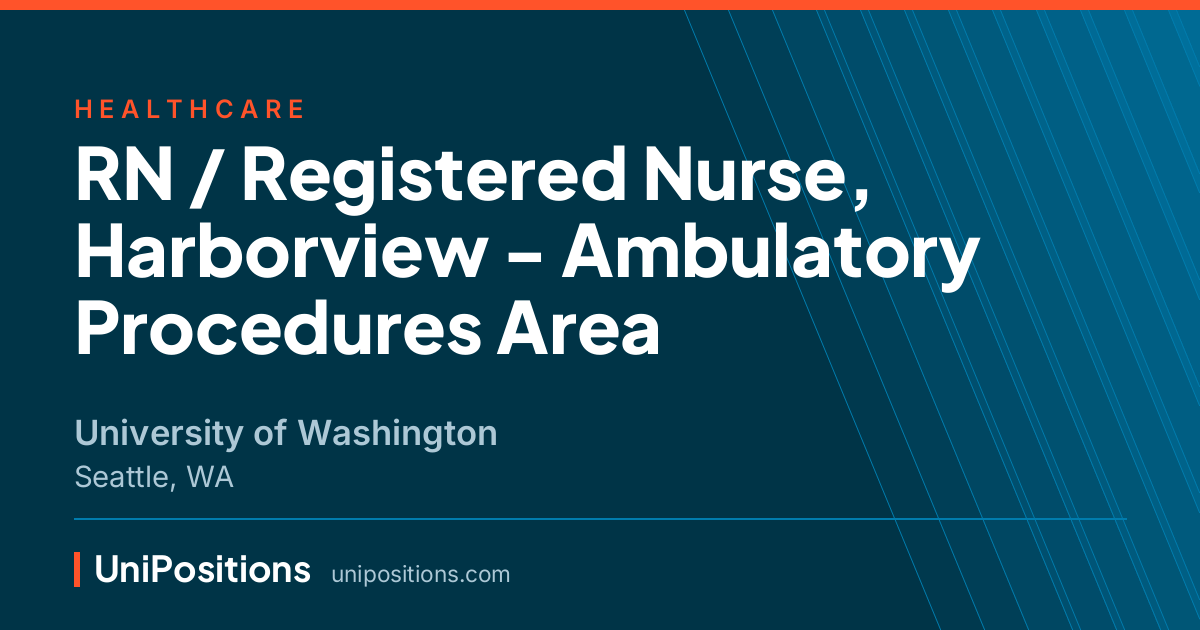 RN / Registered Nurse, Harborview - Ambulatory Procedures Area at University of Washington, Seattle, WA