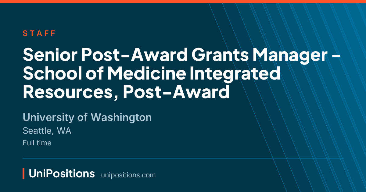 Senior Post-Award Grants Manager - School of Medicine Integrated Resources, Post-Award at University of Washington, Seattle, WA