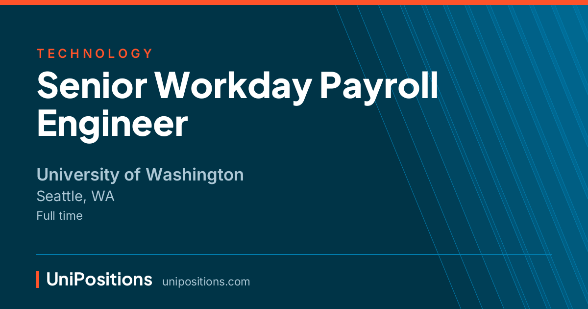 Senior Workday Payroll Engineer at University of Washington, Seattle, WA