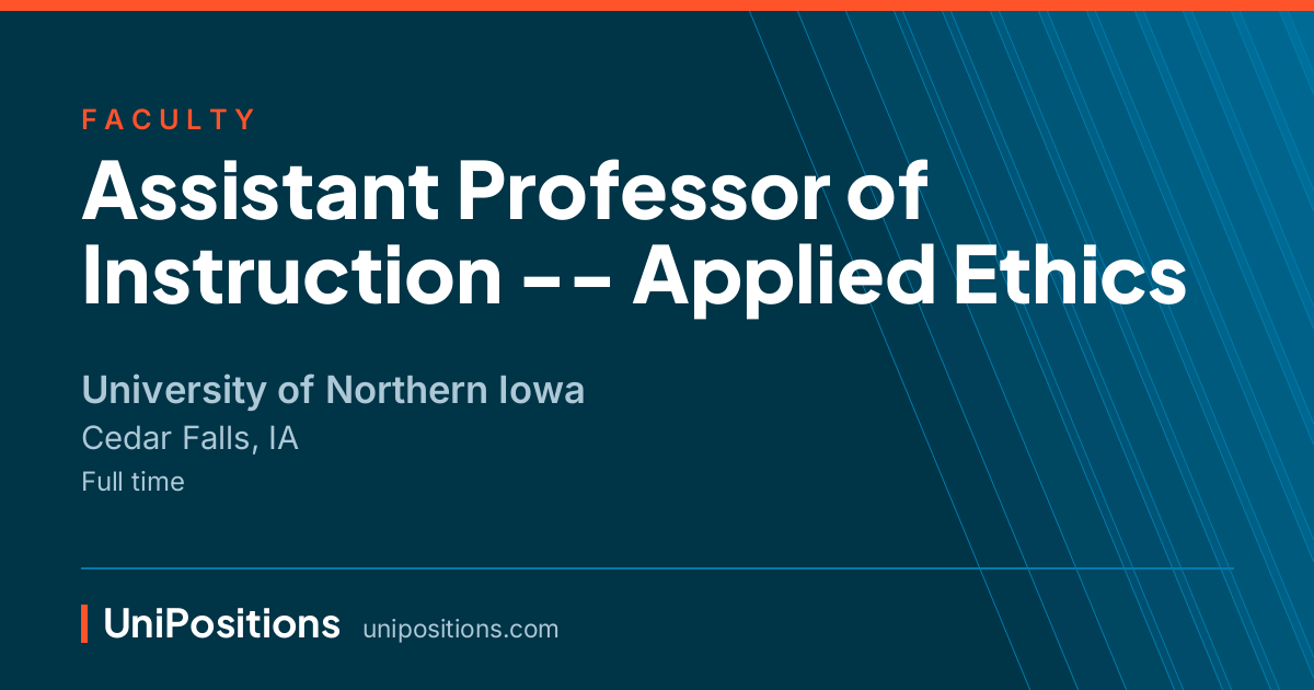 Assistant Professor of Instruction -- Applied Ethics at University of Northern Iowa, Cedar Falls, IA