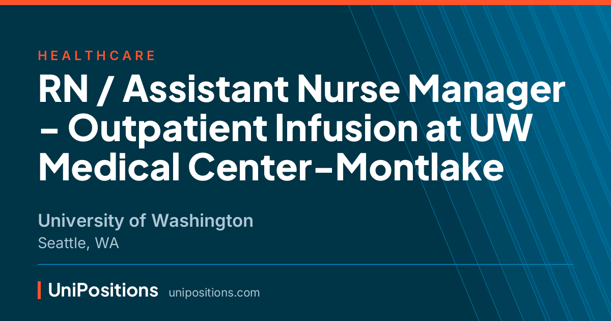 RN / Assistant Nurse Manager - Outpatient Infusion at UW Medical Center-Montlake at University of Washington, Seattle, WA