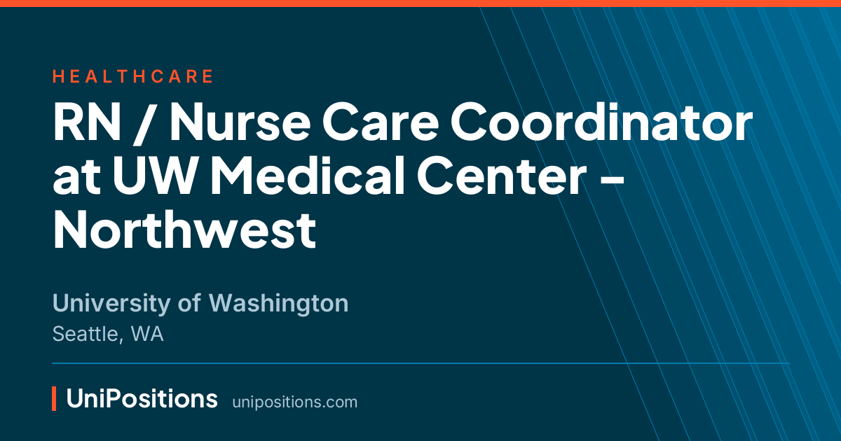 RN / Nurse Care Coordinator at UW Medical Center - Northwest at University of Washington, Seattle, WA