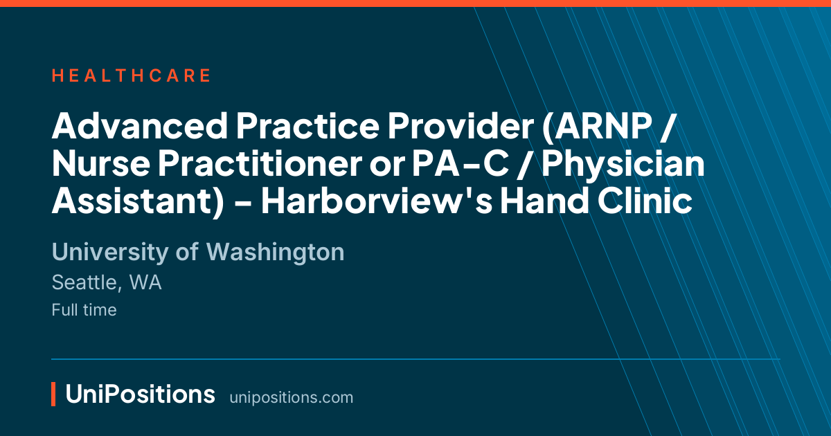 Advanced Practice Provider (ARNP / Nurse Practitioner or PA-C / Physician Assistant) - Harborview's Hand Clinic at University of Washington, Seattle, WA