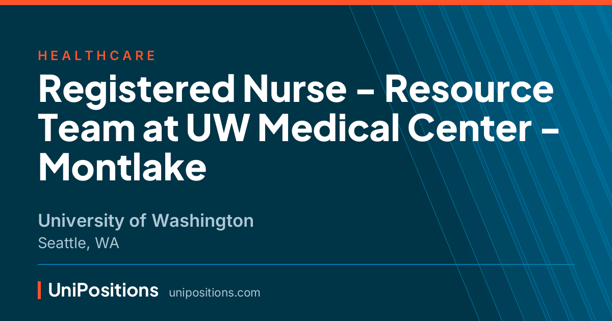 Registered Nurse - Resource Team at UW Medical Center - Montlake at University of Washington, Seattle, WA