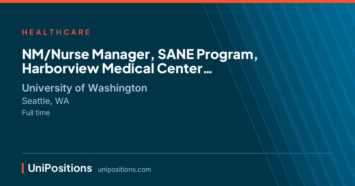 NM/Nurse Manager,  SANE Program, Harborview Medical Center at University of Washington, Seattle, WA