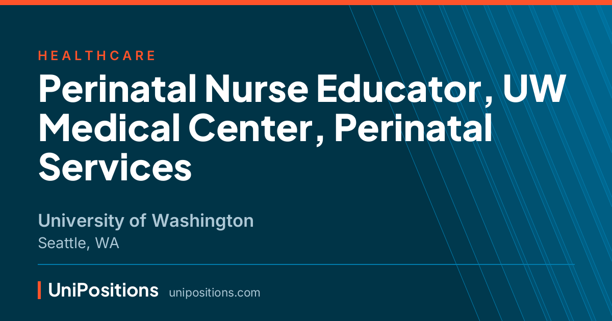 Perinatal Nurse Educator, UW Medical Center, Perinatal Services at University of Washington, Seattle, WA