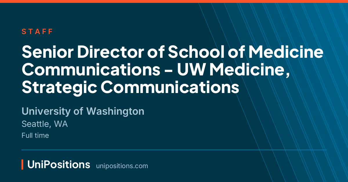 Senior Director of School of Medicine Communications - UW Medicine, Strategic Communications at University of Washington, Seattle, WA