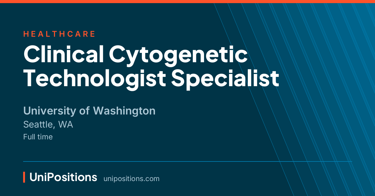 Clinical Cytogenetic Technologist Specialist at University of Washington, Seattle, WA