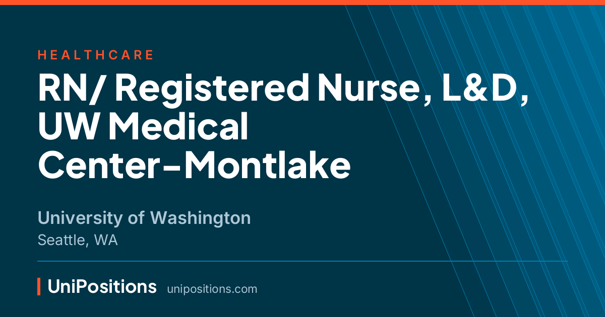 RN/ Registered Nurse, L&D, UW Medical Center-Montlake at University of Washington, Seattle, WA
