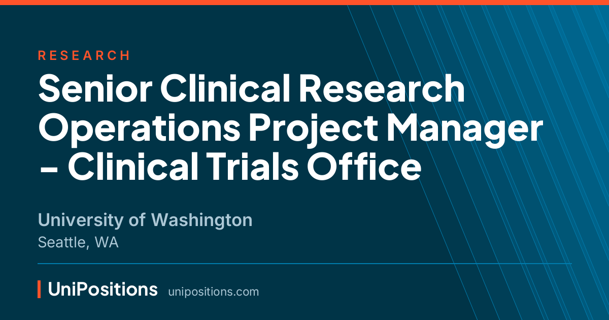 Senior Clinical Research Operations Project Manager - Clinical Trials Office at University of Washington, Seattle, WA