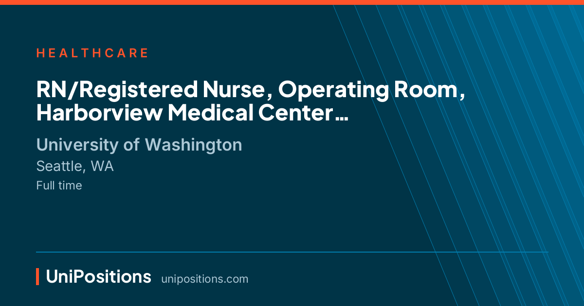 RN/Registered Nurse, Operating Room,  Harborview Medical Center at University of Washington, Seattle, WA