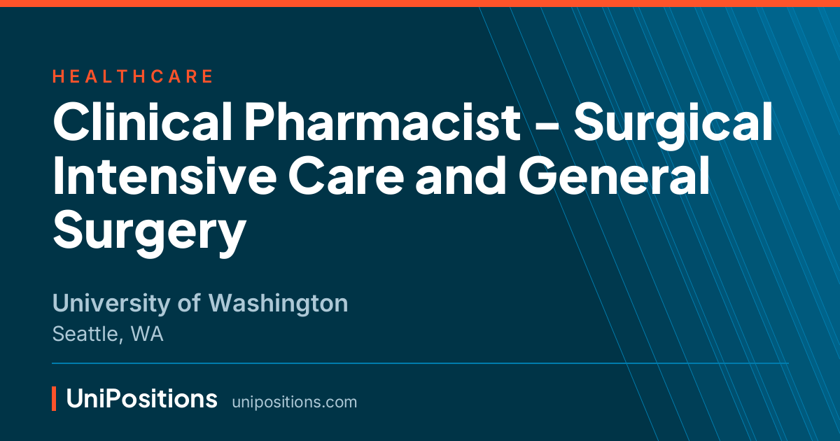 Clinical Pharmacist - Surgical Intensive Care and General Surgery at University of Washington, Seattle, WA
