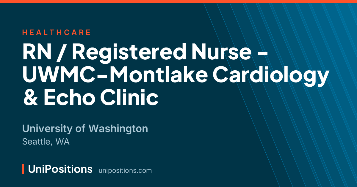 RN / Registered Nurse - UWMC-Montlake Cardiology & Echo Clinic at University of Washington, Seattle, WA