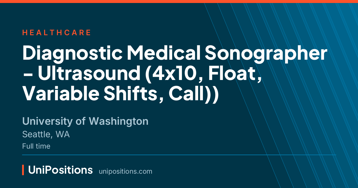 Diagnostic Medical Sonographer - Ultrasound (4x10, Float, Variable Shifts, Call)) at University of Washington, Seattle, WA