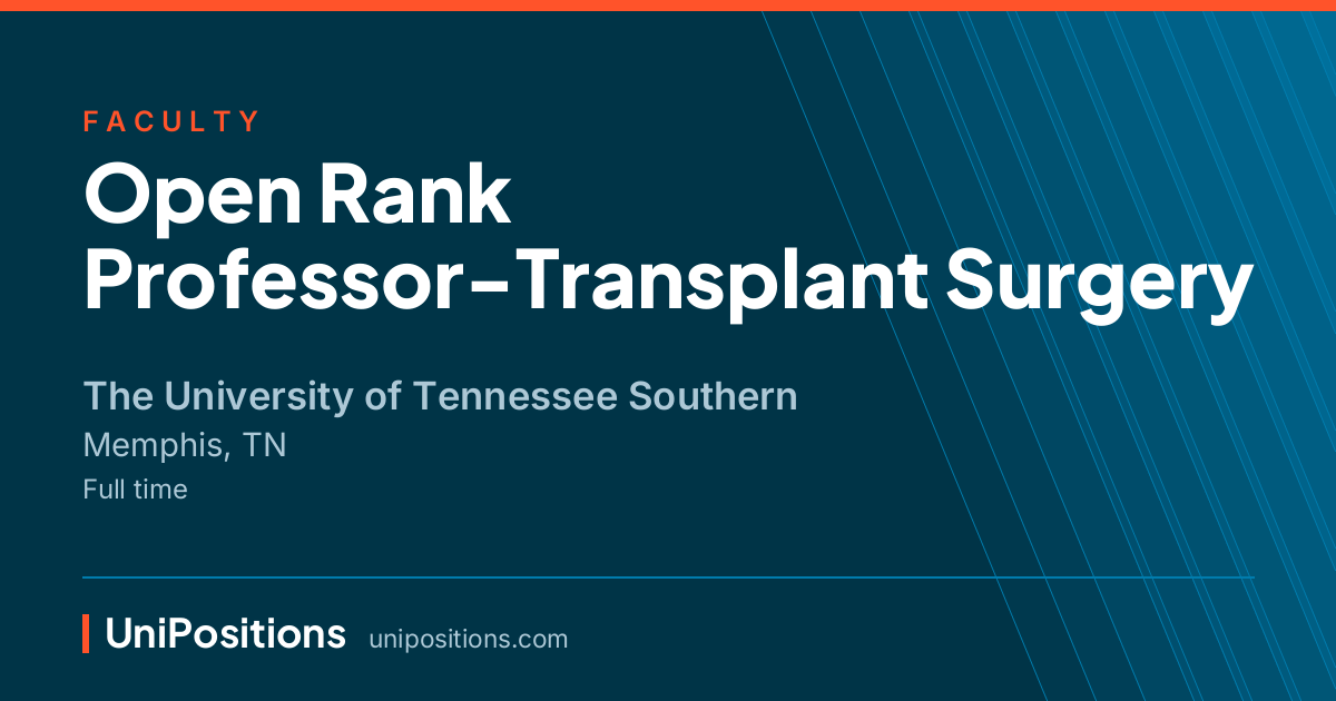 Open Rank Professor-Transplant Surgery at The University of Tennessee Southern, Memphis, TN