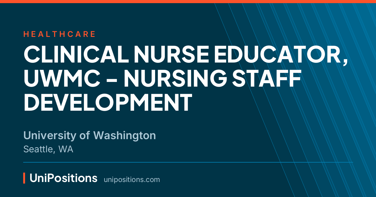 CLINICAL NURSE EDUCATOR, UWMC - NURSING STAFF DEVELOPMENT at University of Washington, Seattle, WA
