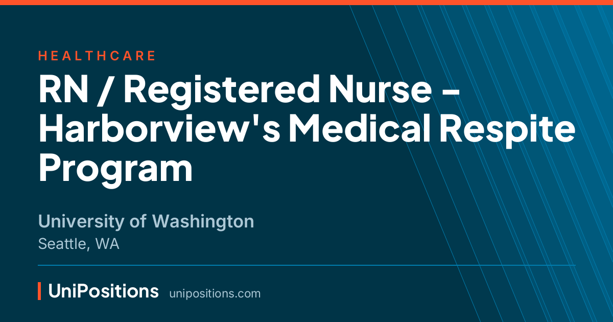 RN / Registered Nurse - Harborview's Medical Respite Program at University of Washington, Seattle, WA