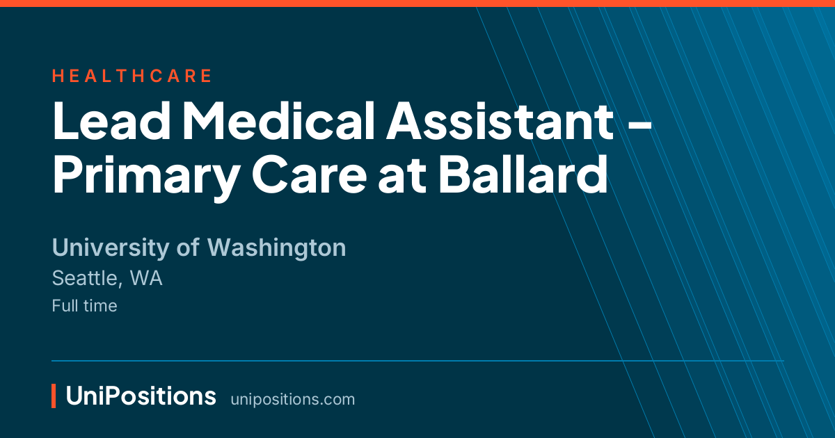 Lead Medical Assistant - Primary Care at Ballard at University of Washington, Seattle, WA