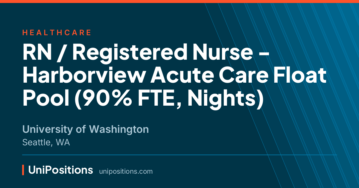 RN / Registered Nurse - Harborview Acute Care Float Pool (90% FTE, Nights) at University of Washington, Seattle, WA