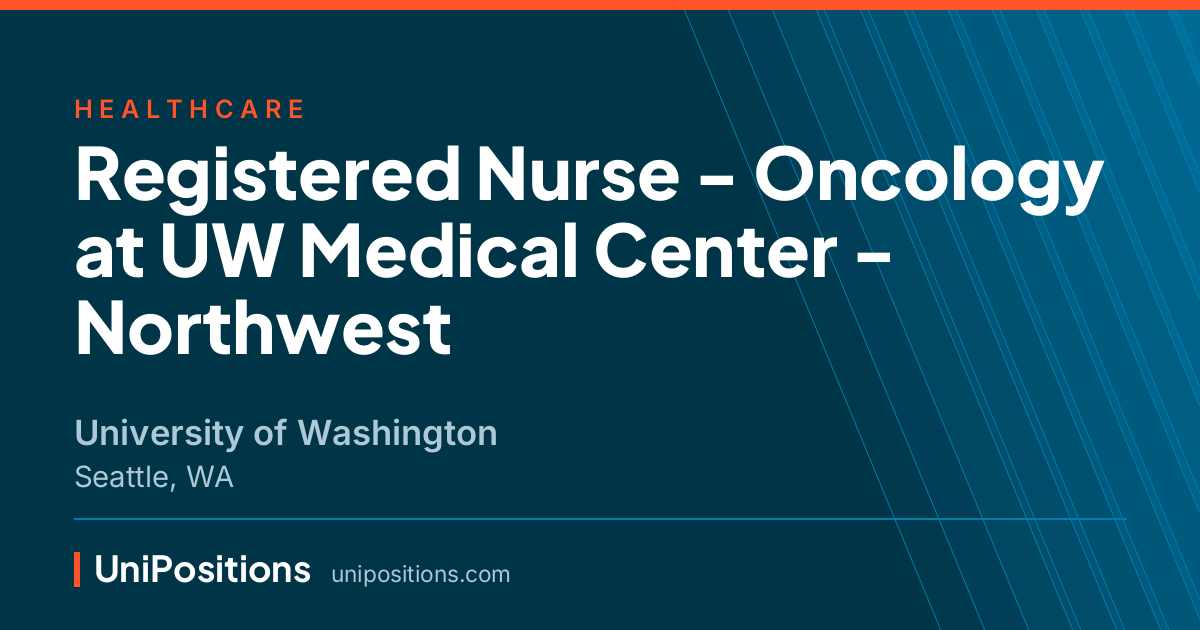 Registered Nurse - Oncology at UW Medical Center - Northwest at University of Washington, Seattle, WA