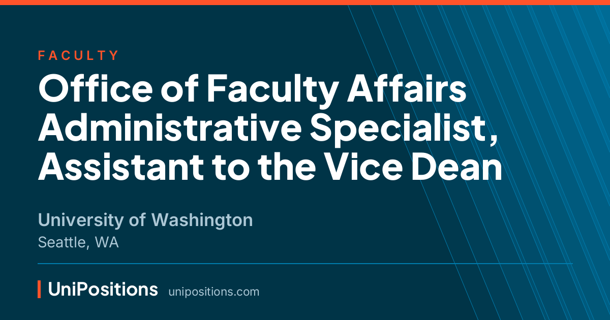 Office of Faculty Affairs Administrative Specialist, Assistant to the Vice Dean at University of Washington, Seattle, WA