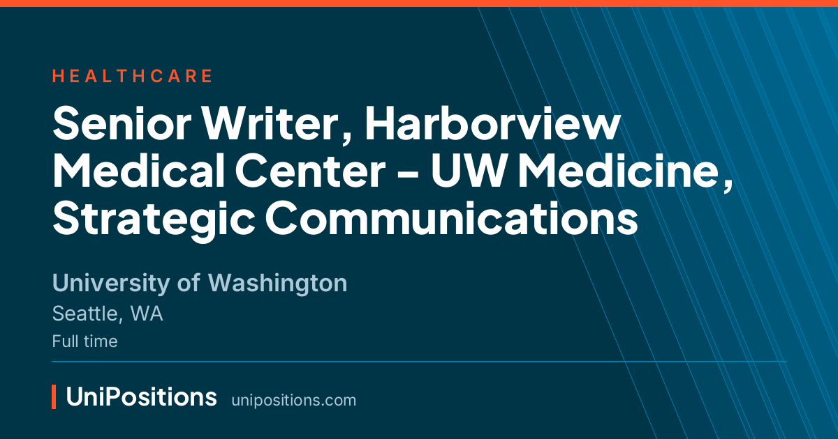 Senior Writer, Harborview Medical Center - UW Medicine, Strategic Communications at University of Washington, Seattle, WA