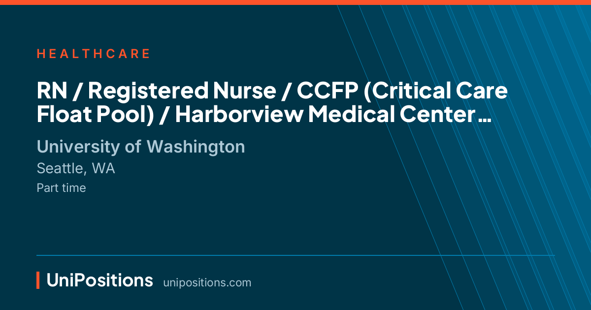 RN / Registered Nurse /  CCFP (Critical Care Float Pool) / Harborview Medical Center at University of Washington, Seattle, WA