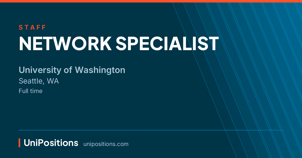 NETWORK SPECIALIST at University of Washington, Seattle, WA