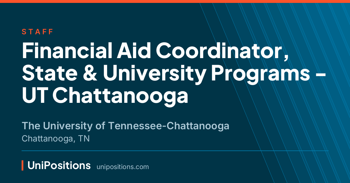 Financial Aid Coordinator, State & University Programs - UT Chattanooga at The University of Tennessee-Chattanooga, Chattanooga, TN