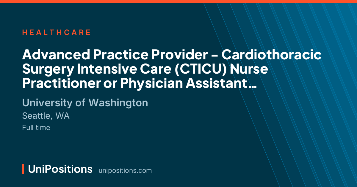 Advanced Practice Provider - Cardiothoracic Surgery Intensive Care (CTICU) Nurse Practitioner or Physician Assistant (ARNP/PA-C) at University of Washington, Seattle, WA