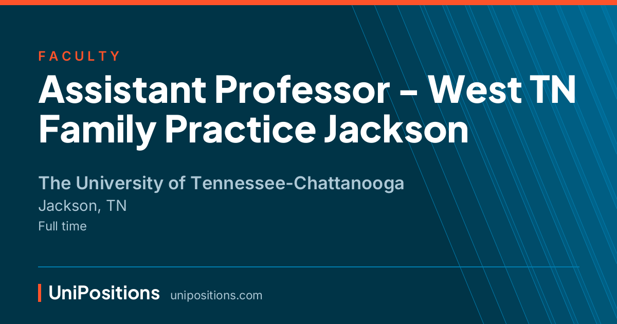 Assistant Professor - West TN Family Practice Jackson at The University of Tennessee-Chattanooga, Jackson, TN