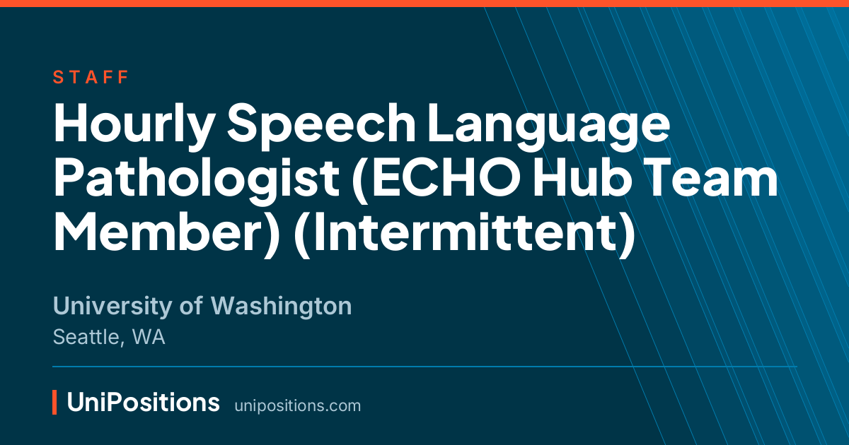 Hourly Speech Language Pathologist (ECHO Hub Team Member) (Intermittent) at University of Washington, Seattle, WA
