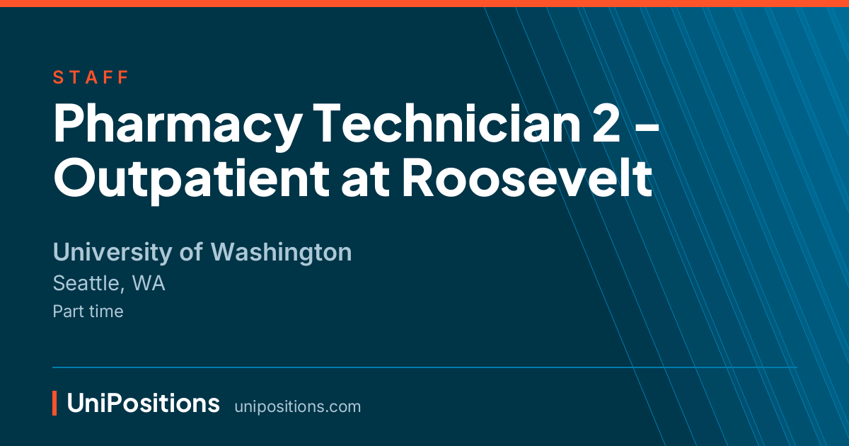 Pharmacy Technician 2 - Outpatient at Roosevelt at University of Washington, Seattle, WA