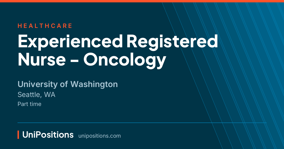 Experienced Registered Nurse - Oncology at University of Washington, Seattle, WA
