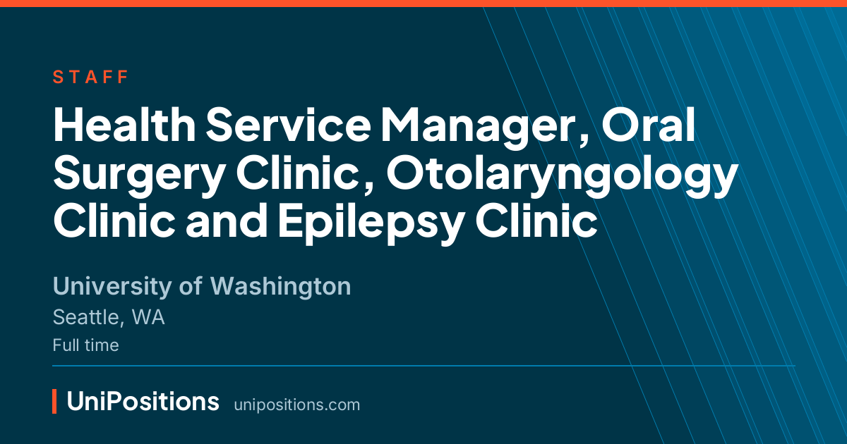 Health Service Manager, Oral Surgery Clinic, Otolaryngology Clinic and Epilepsy Clinic at University of Washington, Seattle, WA