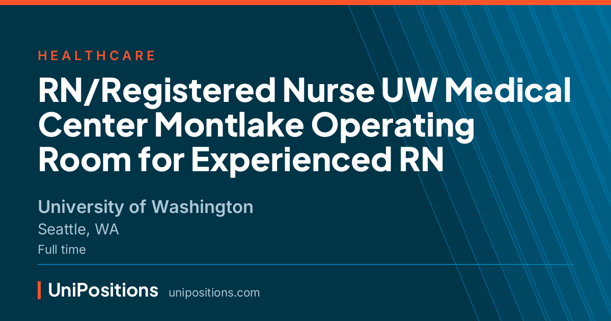 RN/Registered Nurse UW Medical Center Montlake Operating Room for Experienced RN at University of Washington, Seattle, WA