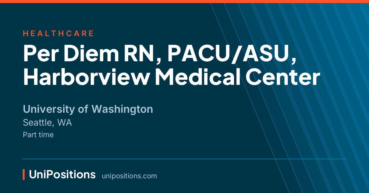 Per Diem RN, PACU/ASU, Harborview Medical Center at University of Washington, Seattle, WA