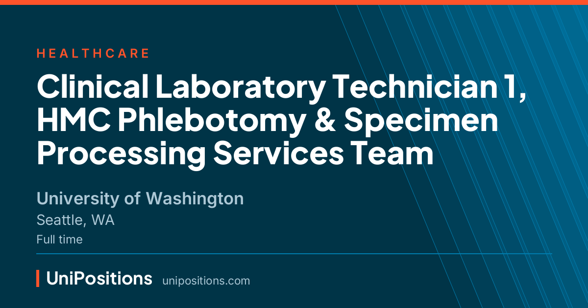Clinical Laboratory Technician 1, HMC Phlebotomy & Specimen Processing Services Team at University of Washington, Seattle, WA