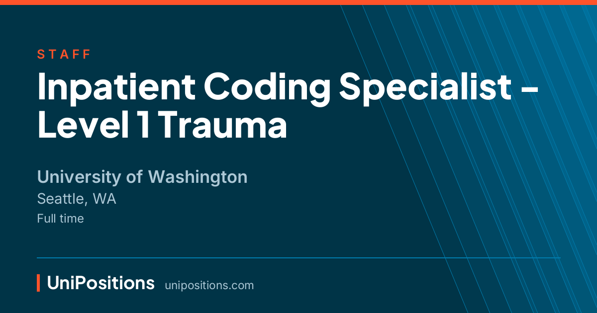 Inpatient Coding Specialist - Level 1 Trauma at University of Washington, Seattle, WA