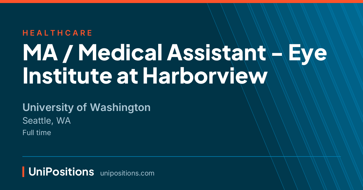 MA / Medical Assistant - Eye Institute at Harborview at University of Washington, Seattle, WA