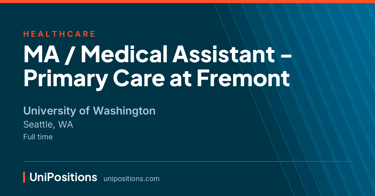 MA / Medical Assistant - Primary Care at Fremont at University of Washington, Seattle, WA